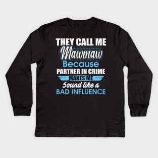 They Call Me mawmaw Because Partner In Crime Kids Long Sleeve T-Shirt